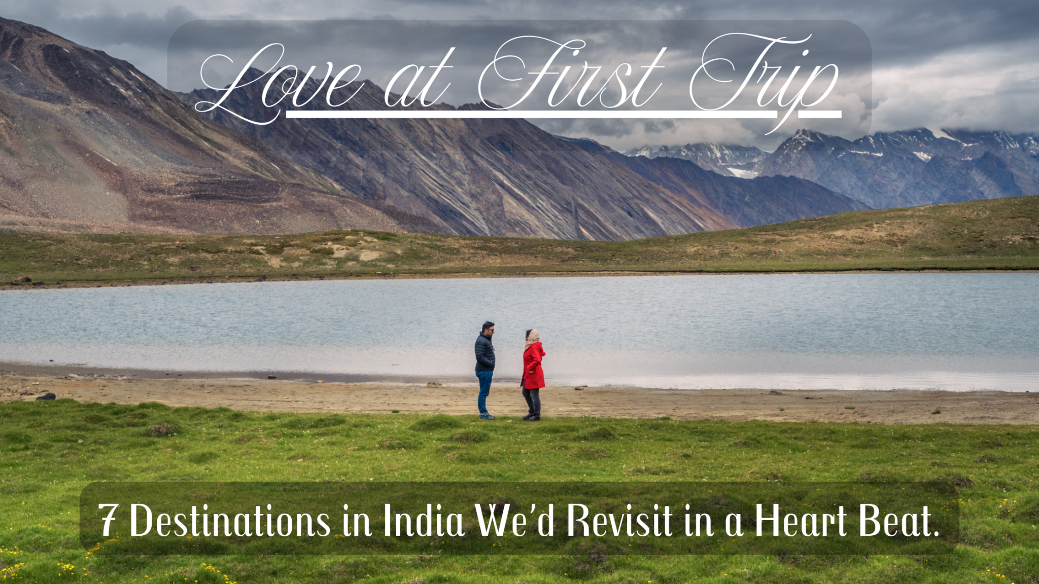 Love At First Trip: 7 Destinations In India We’d Revisit In A Heartbeat 